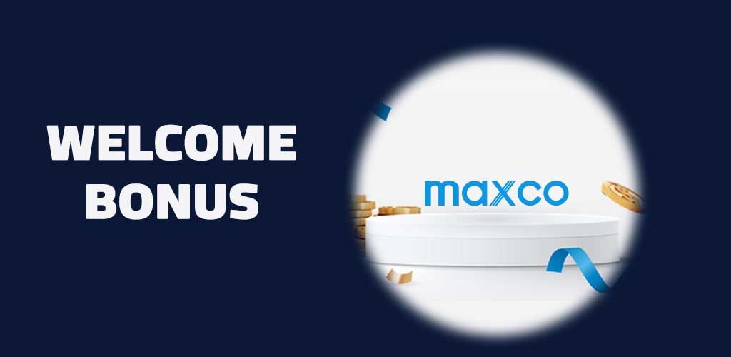 Maxco welcome bonus